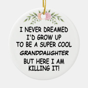 I Never Dreamed I'd Grow Up To Be A Granddaughter Ceramic Tree Decoration