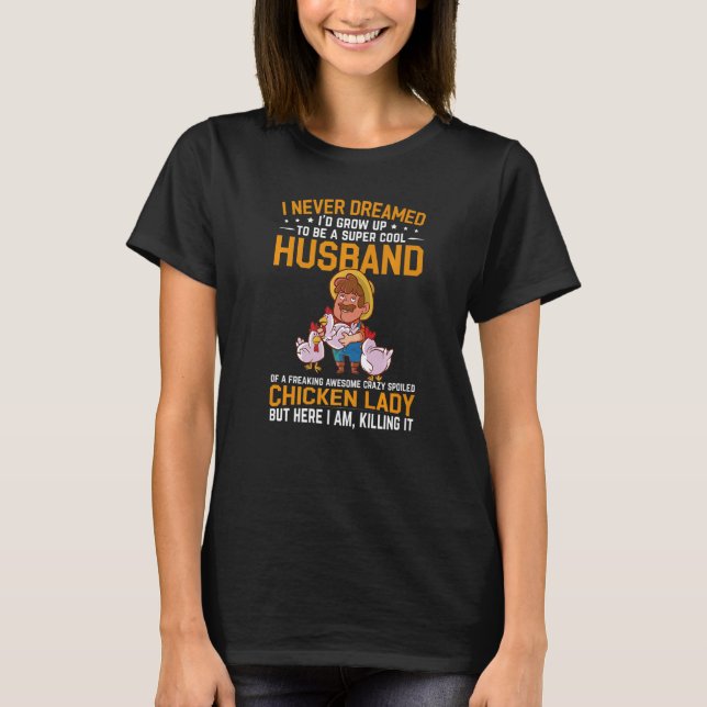 I Never Dreamed I'd Grow Up To Be A Husband Of Chi T-Shirt (Front)