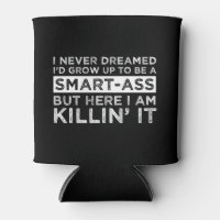 I Never Dreamed I'd Grow Up To Be A Smart-Ass