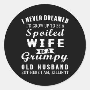 I Never Dreamed I'D Grow Up To Be A Spoiled Of A G Classic Round Sticker