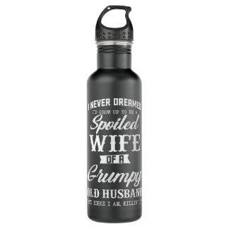 I Never Dreamed I'd Grow Up To Be A Spoiled Wife W 710 Ml Water Bottle