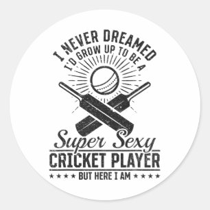 I Never Dreamed Id Grow Up To Be A Super Y Cricket Classic Round Sticker