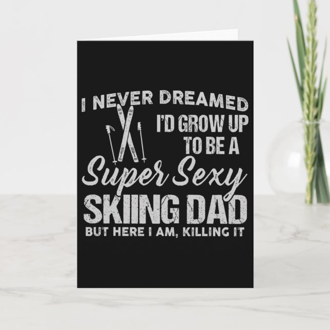 I Never Dreamed I'd Grow Up To Be A Super Y Skiing Card (Front)