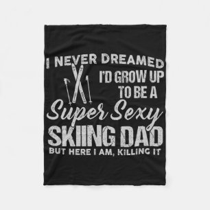 I Never Dreamed I'd Grow Up To Be A Super Y Skiing Fleece Blanket