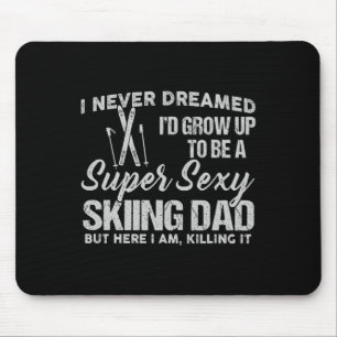 I Never Dreamed I'd Grow Up To Be A Super Y Skiing Mouse Mat