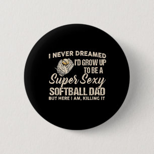 I Never Dreamed I'd Grow Up To Be A Super Y Softll 6 Cm Round Badge