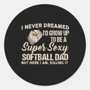 I Never Dreamed I'd Grow Up To Be A Super Y Softll Classic Round Sticker