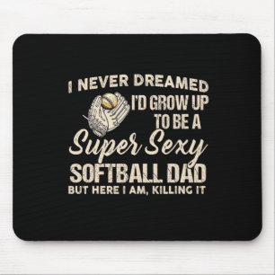 I Never Dreamed I'd Grow Up To Be A Super Y Softll Mouse Mat