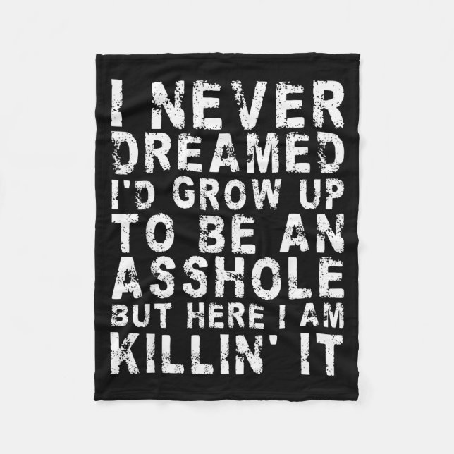 I Never Dreamed I'd Grow Up To Be An Hole, But Her Fleece Blanket (Front)