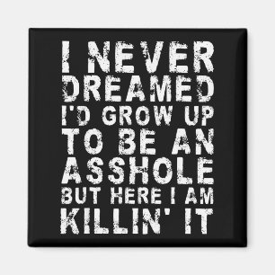 I Never Dreamed I'd Grow Up To Be An Hole, But Her Magnet