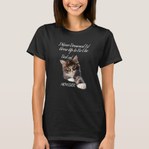 I Never Dreamed I'd Grow Up To Be The Best Cat Mum T-Shirt