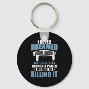 I never Dreamed I'm a Roundnet Player Sport Key Ring