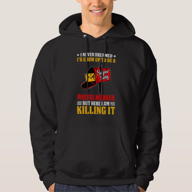I Never Dreamed Postal Worker Mailman & Postman Ma Hoodie (Front)