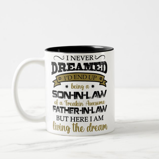 I Never Dreamed, Son In Law, Awesome Father In Law Two-Tone Coffee Mug (Left)