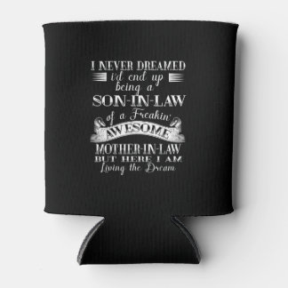 I never Dreamed Son In Law Of Freaking Awesome Mot Can Cooler