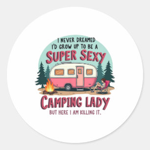 I Never Dreamed Super Y Camping Lady Killing It Ou Classic Round Sticker