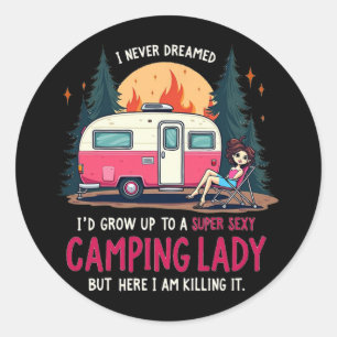 I Never Dreamed Super Y Camping Lady Killing It Ou Classic Round Sticker
