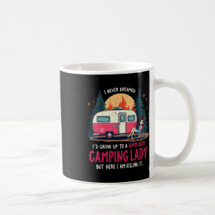 I Never Dreamed Super Y Camping Lady Killing It Ou Coffee Mug