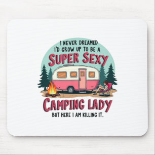 I Never Dreamed Super Y Camping Lady Killing It Ou Mouse Mat