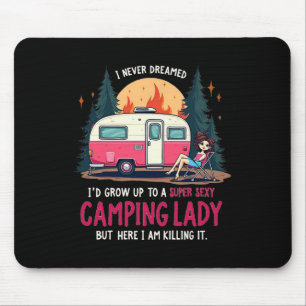 I Never Dreamed Super Y Camping Lady Killing It Ou Mouse Mat