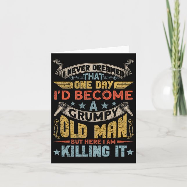 I Never Dreamed That I&# d Become A Grumpy Old Ma Card (Front)