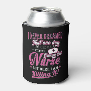 I Never Dreamed That One Day I d Become A Grumpy Can Cooler