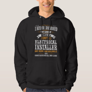 I Never Dreamed That Someday Electrical Engineer E Hoodie