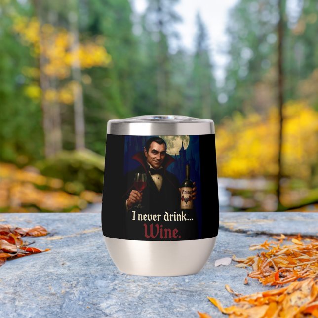 “I Never Drink… Wine” Vampire Horror Humour  (Outdoor (Rotated))