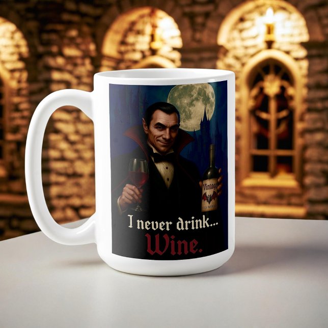 “I Never Drink… Wine” Vampire Horror Humour  Coffee Mug (Creator Uploaded)