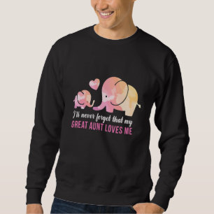 I Never Forget My Great Aunt Loves Me Elephant Nie Sweatshirt