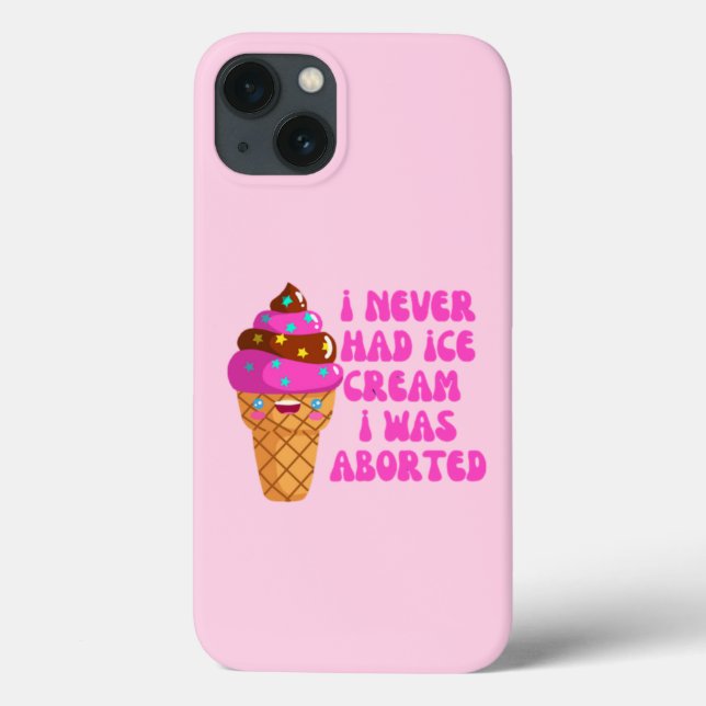 I never had ice cream i was aborted Case-Mate iPhone case (Back)