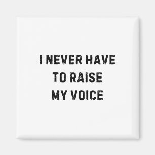 I Never Have To Raise My Voice Funny Teacher White Magnet