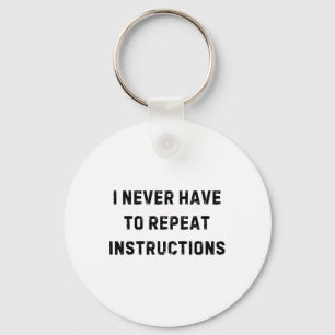 I Never Have To Repeat Instructions Teacher White Key Ring