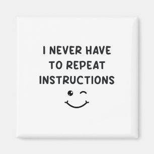 I Never Have To Repeat Instructions Teacher White Magnet