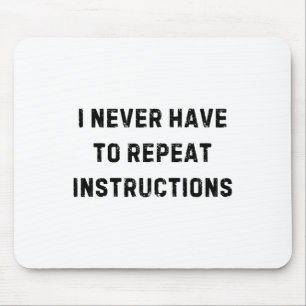 I Never Have To Repeat Instructions Teacher White Mouse Mat