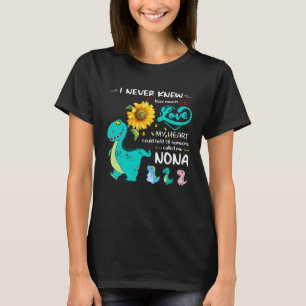 I Never Knew How Much Love My Heart Called Me Nona T-Shirt