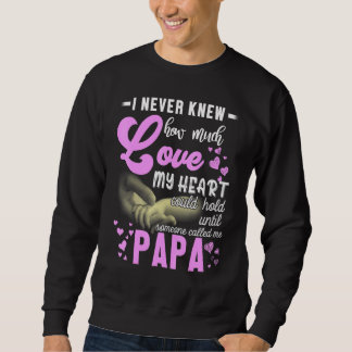 I Never Knew How Much Love My Heart Could Hold Pap Sweatshirt