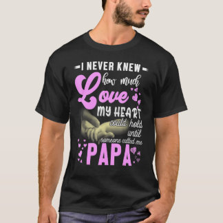 I Never Knew How Much Love My Heart Could Hold Pap T-Shirt
