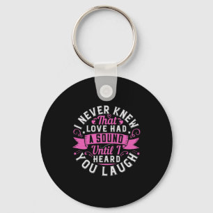 I Never Knew That Love Had A Sound Until I Heard Y Key Ring