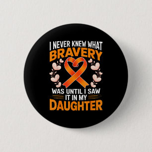 I Never Knew What Bravery Was Leukemia Awareness S 6 Cm Round Badge