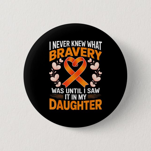 I Never Knew What Bravery Was Leukemia Awareness S 6 Cm Round Badge (Front)