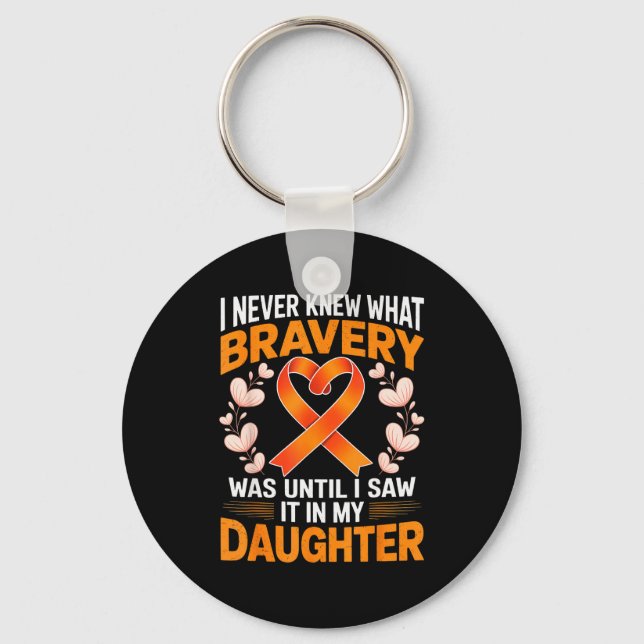 I Never Knew What Bravery Was Leukemia Awareness S Key Ring (Front)