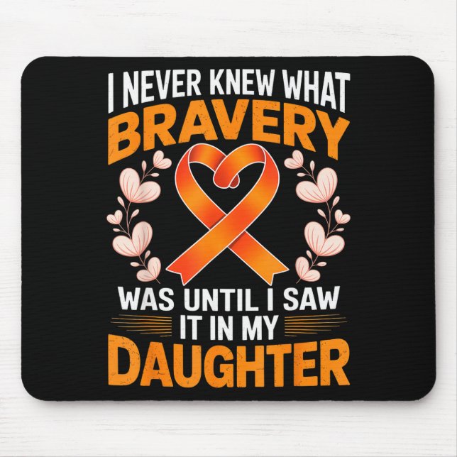I Never Knew What Bravery Was Leukemia Awareness S Mouse Mat (Front)