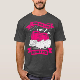 I Never Knit Alone I Have Guinea Pigs  T-Shirt