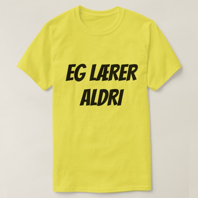 I never learn, in Norwegian eg lærer aldri T-Shirt (Design Front)