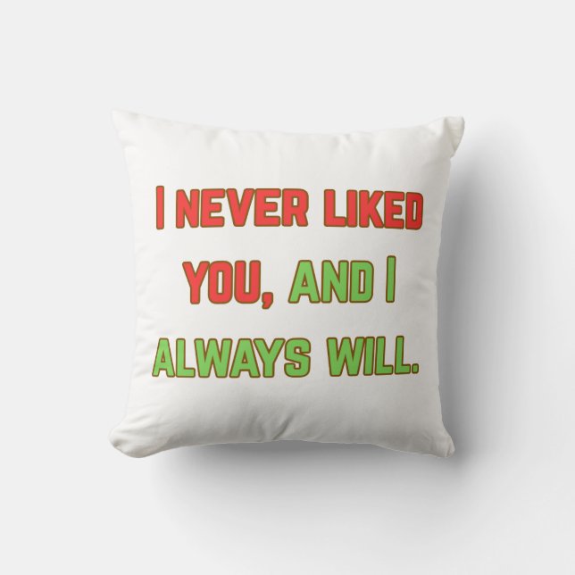 I never liked you cushion (Front)