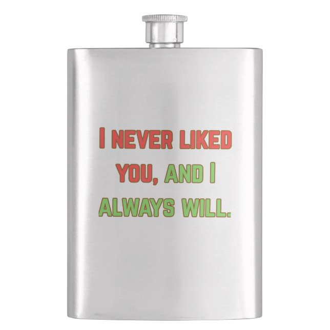 I never liked you hip flask (Front)