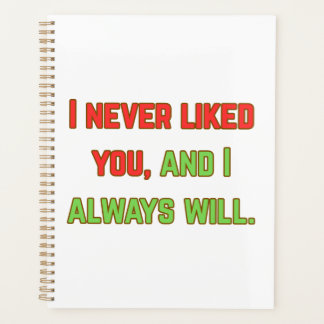 I never liked you planner