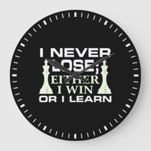 I Never Lose Either I Win Or I Learn Chess Player Large Clock