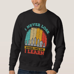 I Never Lose Either I Win Or I Learn Retro Chess P Sweatshirt